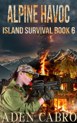 [Cover of Alpine Havoc, a post-apocalyptic/prepper novel by Aden Cabro]